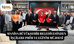 Manisa Büyükşehir Belediyesinden işçilere prim ve eğitim müjdesi