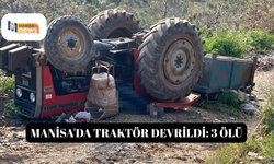 Manisa'da traktör devrildi: 3 ölü