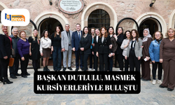 Başkan Dutlulu, MASMEK kursiyerleriyle buluştu