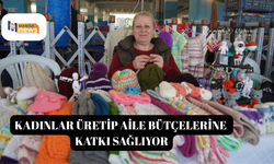 Kadınlar üretip aile bütçelerine katkı sağlıyor