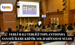 Yerli Malı Tebliği toplantısında sanayicilere kritik yol haritası sunuldu