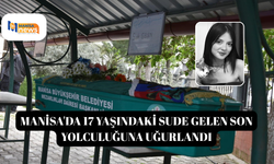 Manisa'da 17 yaşındaki Sude Gelen son yolculuğuna uğurlandı