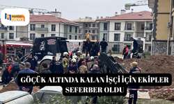 Göçük altında kalan işçi için ekipler seferber oldu