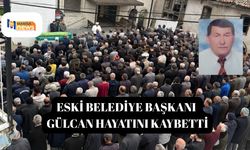 Eski Belediye Başkanı Gülcan hayatını kaybetti