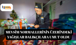 Mevsim normallerinin üzerindeki yağışlar balıkçılara umut oldu