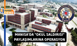Manisa'da "okul saldırısı" paylaşımlarına operasyon