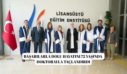 Başarılarla dolu hayatını 72 yaşında doktorayla taçlandırdı