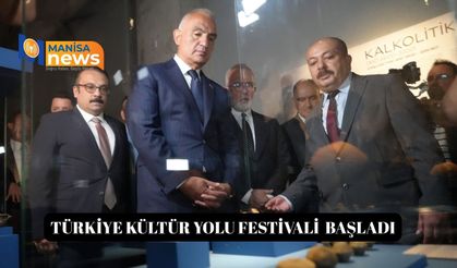 Türkiye Kültür Yolu Festivali Bakan Ersoy'un katılımıyla Manisa'da başladı
