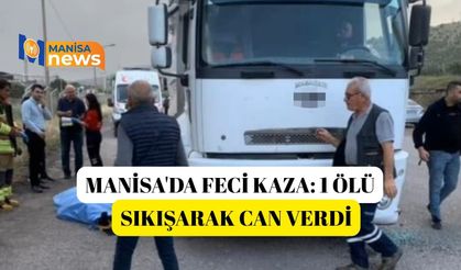 Manisa'da feci kaza: 1 ölü