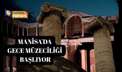 Manisa'da  GECE MÜZECİLİĞİ  BAŞLIYOR