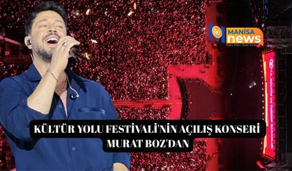 Kültür Yolu Festivali'nin açılış konseri Murat Boz'dan