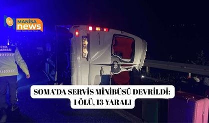 Soma’da servis minibüsü devrildi: 1 ölü, 13 yaralı