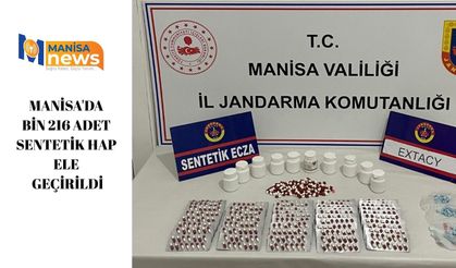 Manisa'da bin 216 adet sentetik hap ele geçirildi