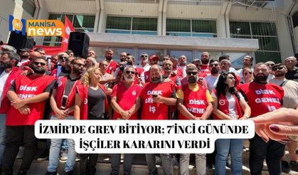 İzmir'de grev bitiyor; 7'inci gününde işçiler kararını verdi