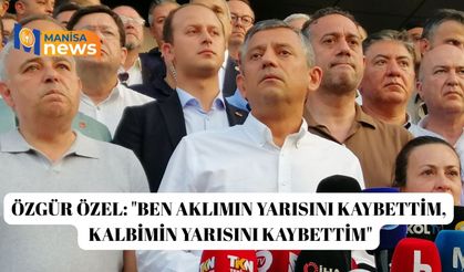 Özgür Özel: "Ben aklımın yarısını kaybettim, kalbimin yarısını kaybettim"