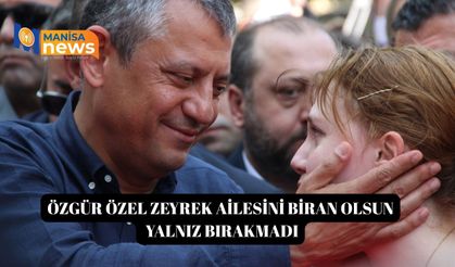 Özgür Özel Zeyrek ailesini biran olsun yalnız bırakmadı