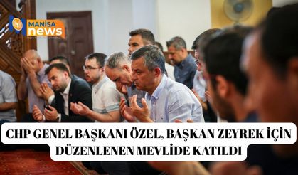 CHP Genel Başkanı Özel, Başkan Zeyrek için düzenlenen mevlide katıldı
