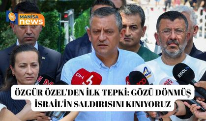 Özgür Özel'den ilk tepki: Gözü dönmüş İsrail'in saldırısını kınıyoruz