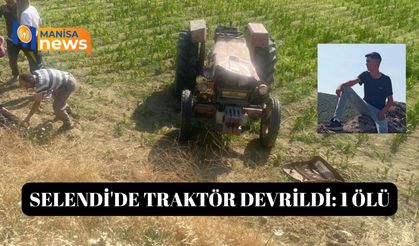 Selendi'de traktör devrildi: 1 ölü