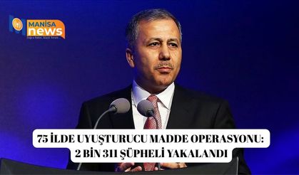 75 ilde uyuşturucu madde operasyonu: 2 bin 311 şüpheli yakalandı