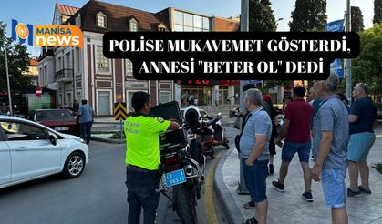 Polise mukavemet gösterdi, annesi "beter ol" dedi