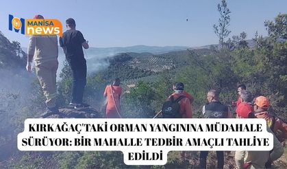 Kırkağaç'taki orman yangınına müdahale sürüyor: Bir mahalle tedbir amaçlı tahliye edildi