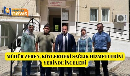 Müdür Zeren, köylerdeki sağlık hizmetlerini yerinde inceledi