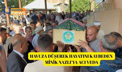 Havuza düşerek hayatını kaybeden minik Nazlı’ya acı veda