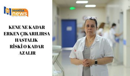 Kene ne kadar erken çıkarılırsa hastalık riski o kadar azalır