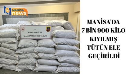 Manisa’da 7 bin 900 kilo kıyılmış tütün ele geçirildi
