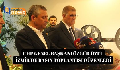 CHP Genel Başkanı Özgür Özel İzmir'de basın toplantısı düzenledi
