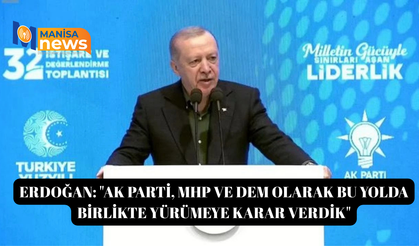 Erdoğan: "Ak Parti, MHP ve DEM olarak bu yolda birlikte yürümeye karar verdik"