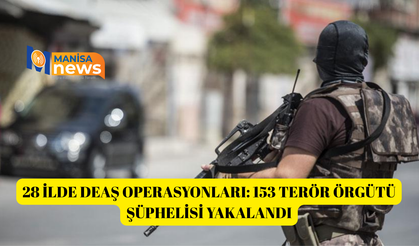 28 ilde DEAŞ operasyonları: 153 terör örgütü şüphelisi yakalandı