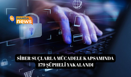 Siber suçlarla mücadele kapsamında 179 şüpheli yakalandı