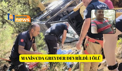 Manisa’da greyder devrildi: 1 ölü