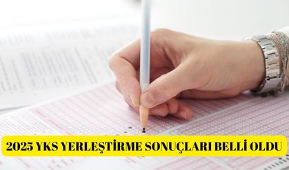 2025 YKS yerleştirme sonuçları belli oldu