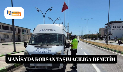 Manisa'da korsan taşımacılığa denetim