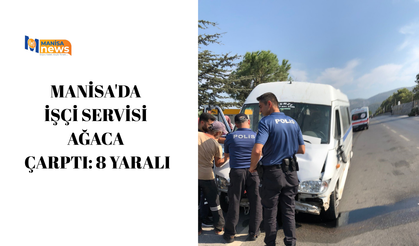 Manisa'da işçi servisi ağaca çarptı: 8 yaralı