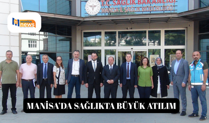 Manisa’da sağlıkta büyük atılım