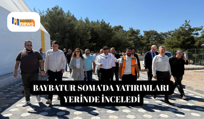 Baybatur Soma’da yatırımları yerinde inceledi