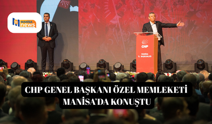 CHP Genel Başkanı Özel memleketi Manisa’da konuştu