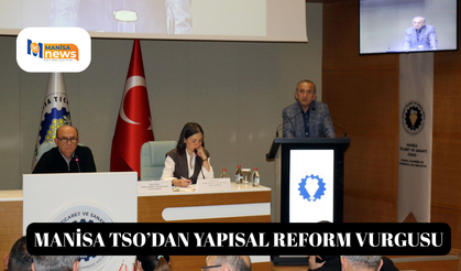 Manisa TSO’dan yapısal reform vurgusu