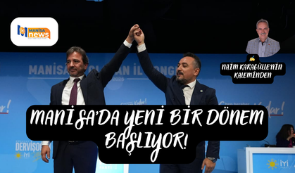 Manisa’da Yeni Bir Dönem Başlıyor!