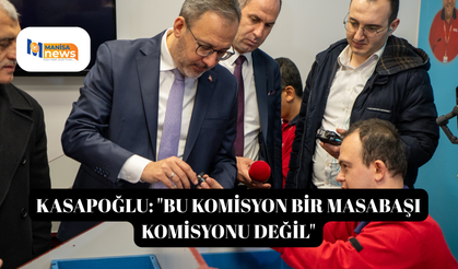 Kasapoğlu: "Bu komisyon bir masabaşı komisyonu değil"
