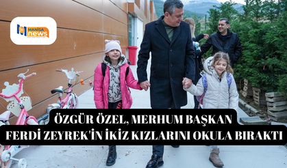 Özgür Özel, merhum Başkan Ferdi Zeyrek'in ikiz kızlarını okula bıraktı