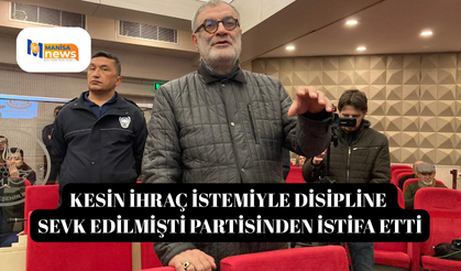 Kesin ihraç istemiyle disipline sevk edilmişti partisinden istifa etti