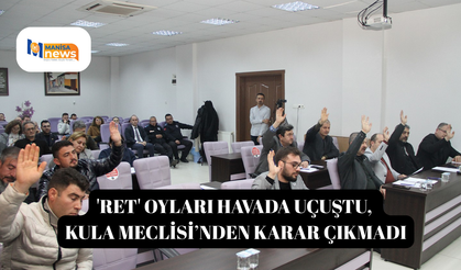 'Ret' oyları havada uçuştu, Kula Meclisi’nden karar çıkmadı