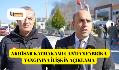 Akhisar Kaymakamı Can'dan fabrika yangınına ilişkin açıklama