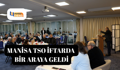 Manisa TSO İFTARDA  BİR ARAYA GELDİ