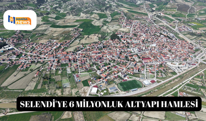 Selendi'ye 6 milyonluk altyapı hamlesi